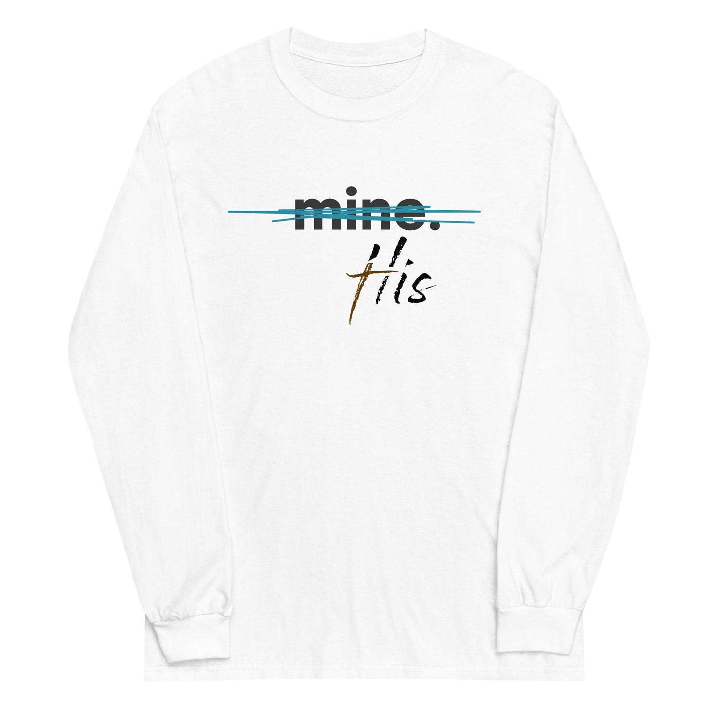 "Not Mine, His." Long-sleeve Shirt