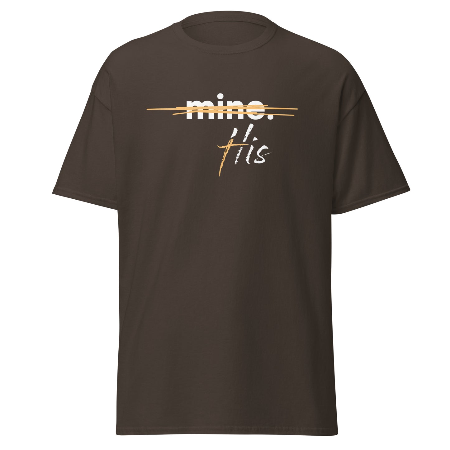 "Not Mine, His." T-Shirt (Gold Design)